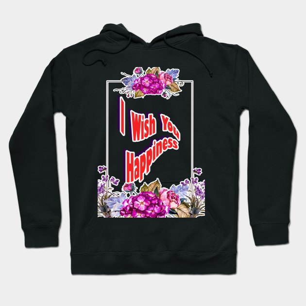 I Wish You Happiness Hoodie by Haroun ٍStyle Fashion-2020